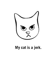 My Cat is a Jerk t-shirts are here! Get yours here. 